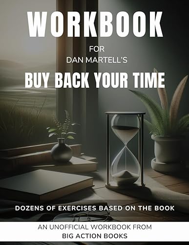 Workbook for Dan Martell’s Buy Back Your Time: Exercises for Reflection and Processing the Lessons