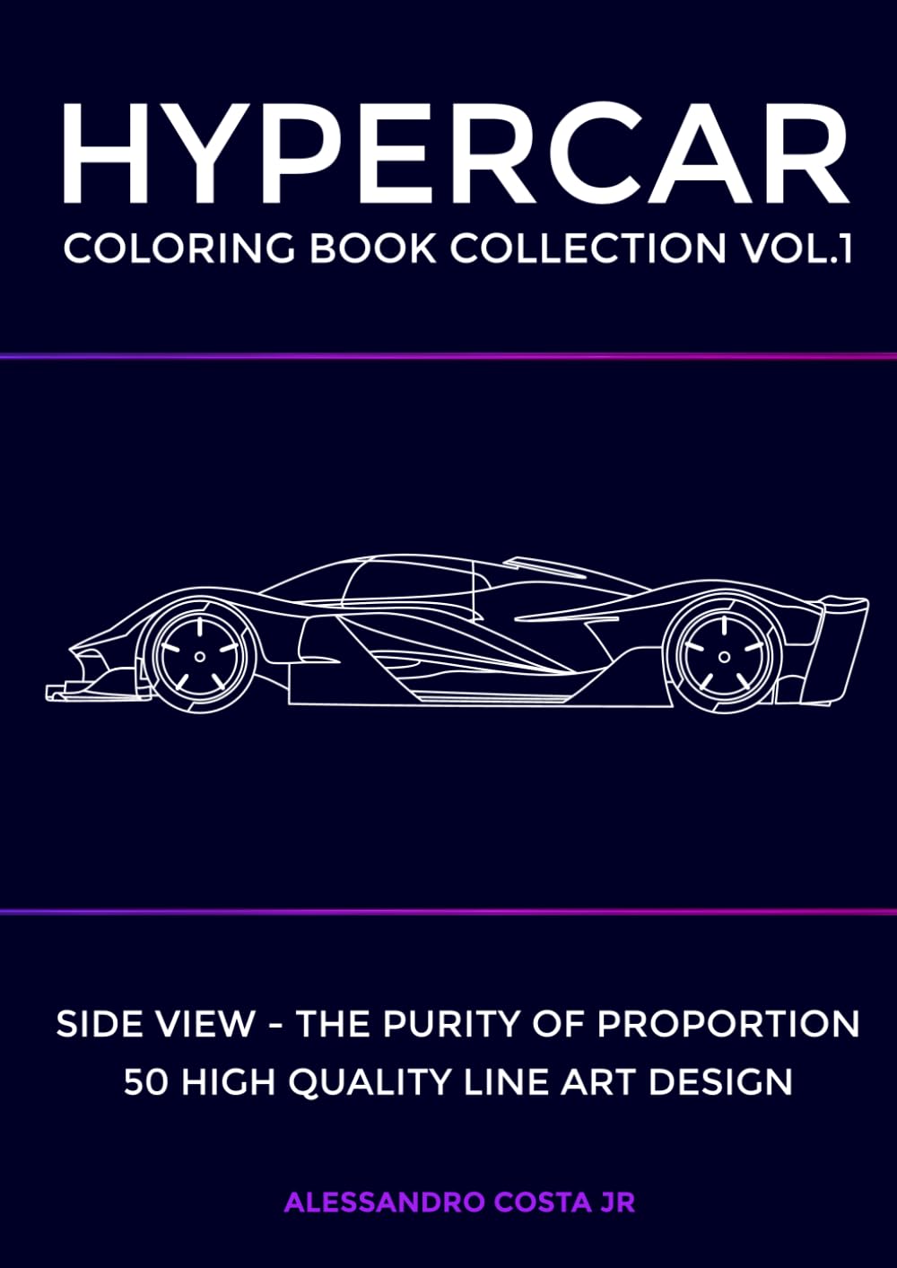 HYPERCAR - COLORING BOOK COLLECTION VOL.1 Side View of Luxury Supercars for adult and car enthusiast: 50 Hand - Drawn Exotic Supercars for Adults . Luxury Hypercar Art for Relaxation & Creativity