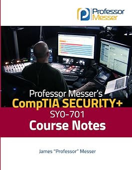 Professor Messers CompTIA Security+ SY0-701 Course Notes