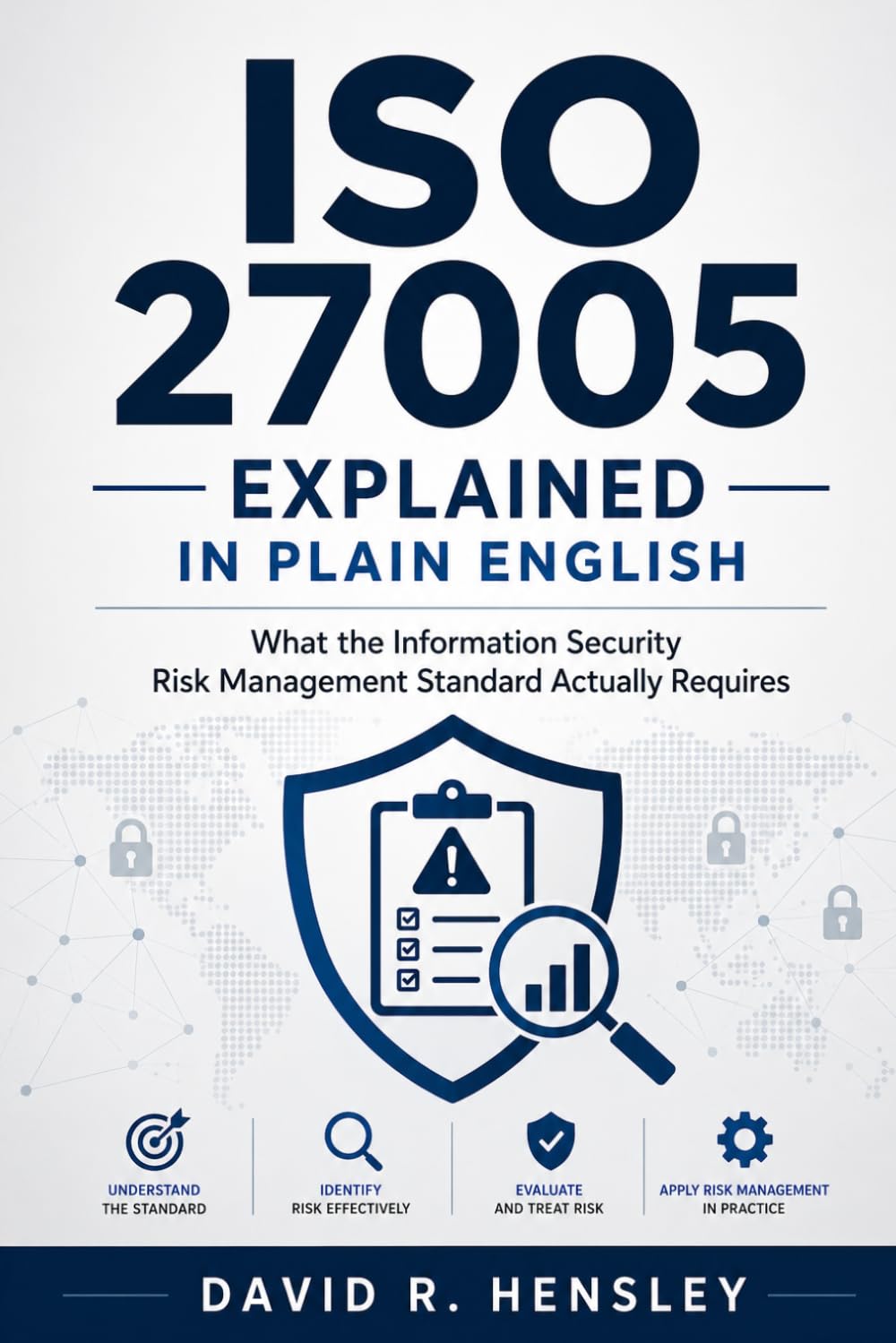 ISO 27005 Explained in Plain English: What the Information Security Risk Management Standard Actually Requires