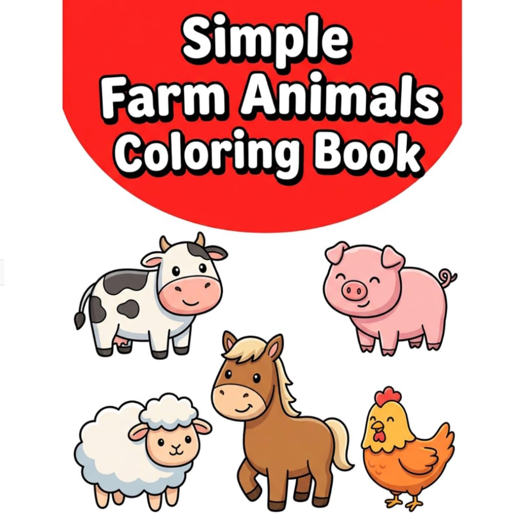 Simple Farm Animals Coloring Book: Big and Bold Barnyard Friends with Thick Lines and Cute Frames for Relaxing Art and Frustration-Free Fun
