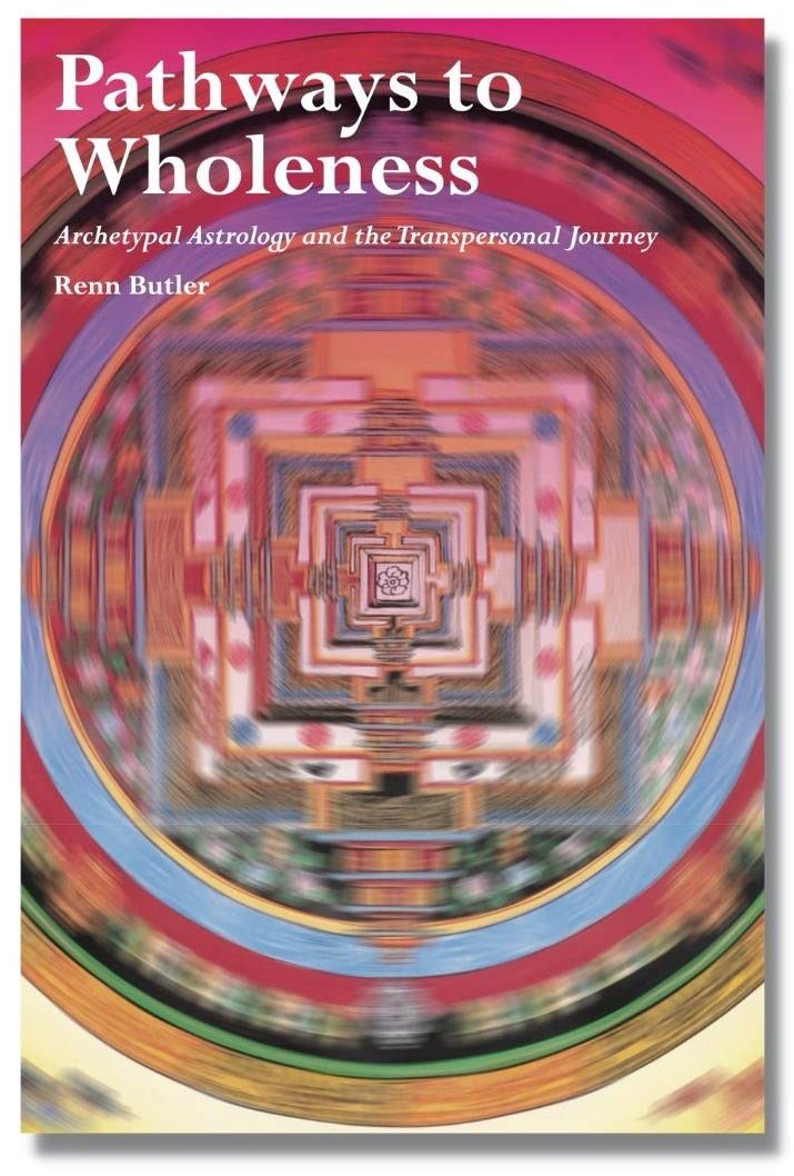 Pathways to Wholeness: Archetypal Astrology and the Transpersonal Journey