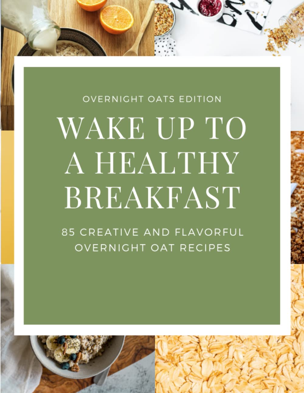 Wake Up to a Healthy Breakfast: Overnight Oats Edition