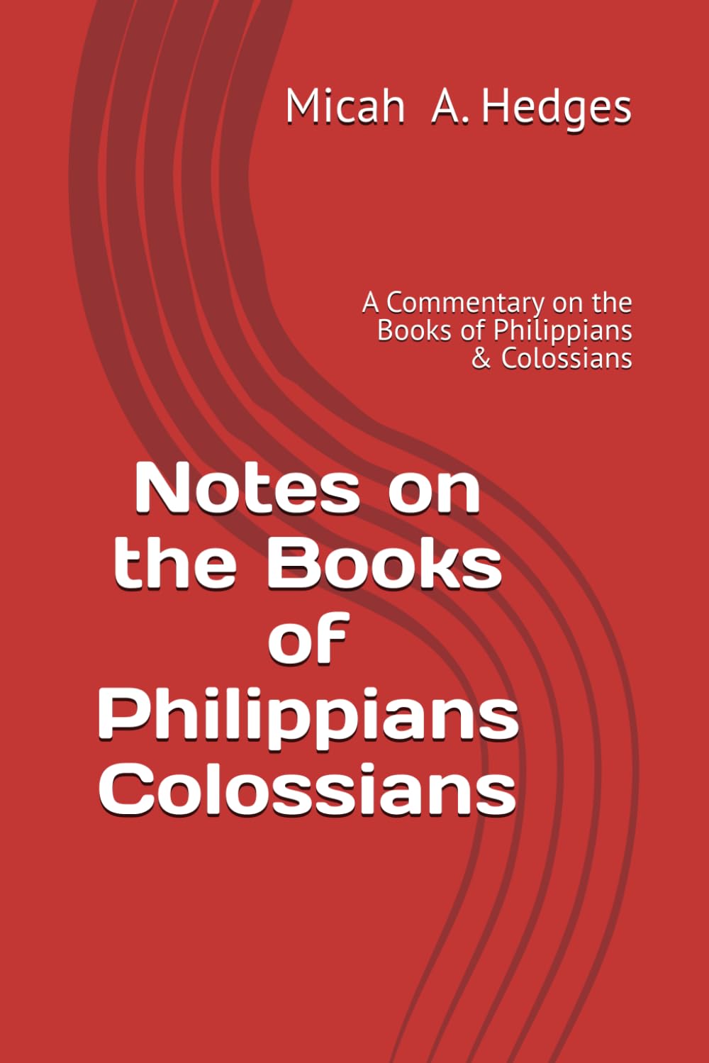 Notes on the Books of Philippians & Colossians (Notes On the Bible - Commentary Series)