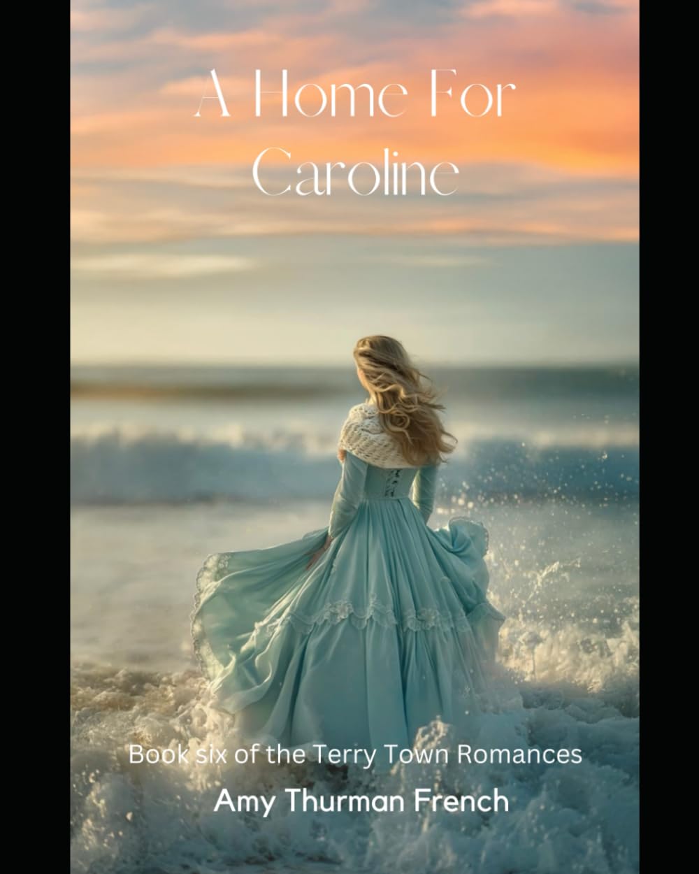 A Home For Caroline: Book Sixth Of The Terry Town Series (Terry Town Mail Order Bride Series)