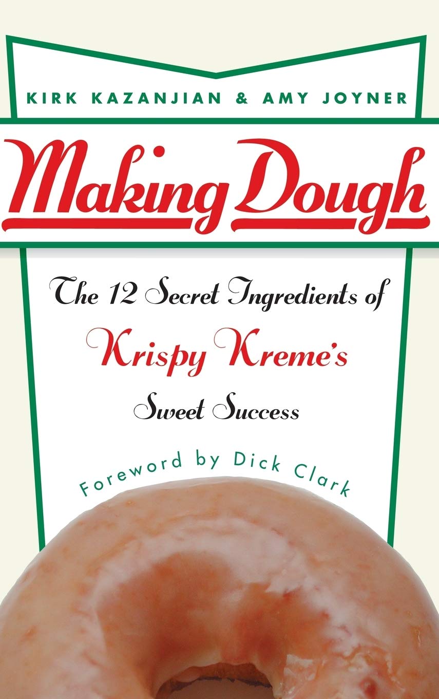 Making Dough: The 12 Secret Ingredients of Krispy Kreme's Sweet Success