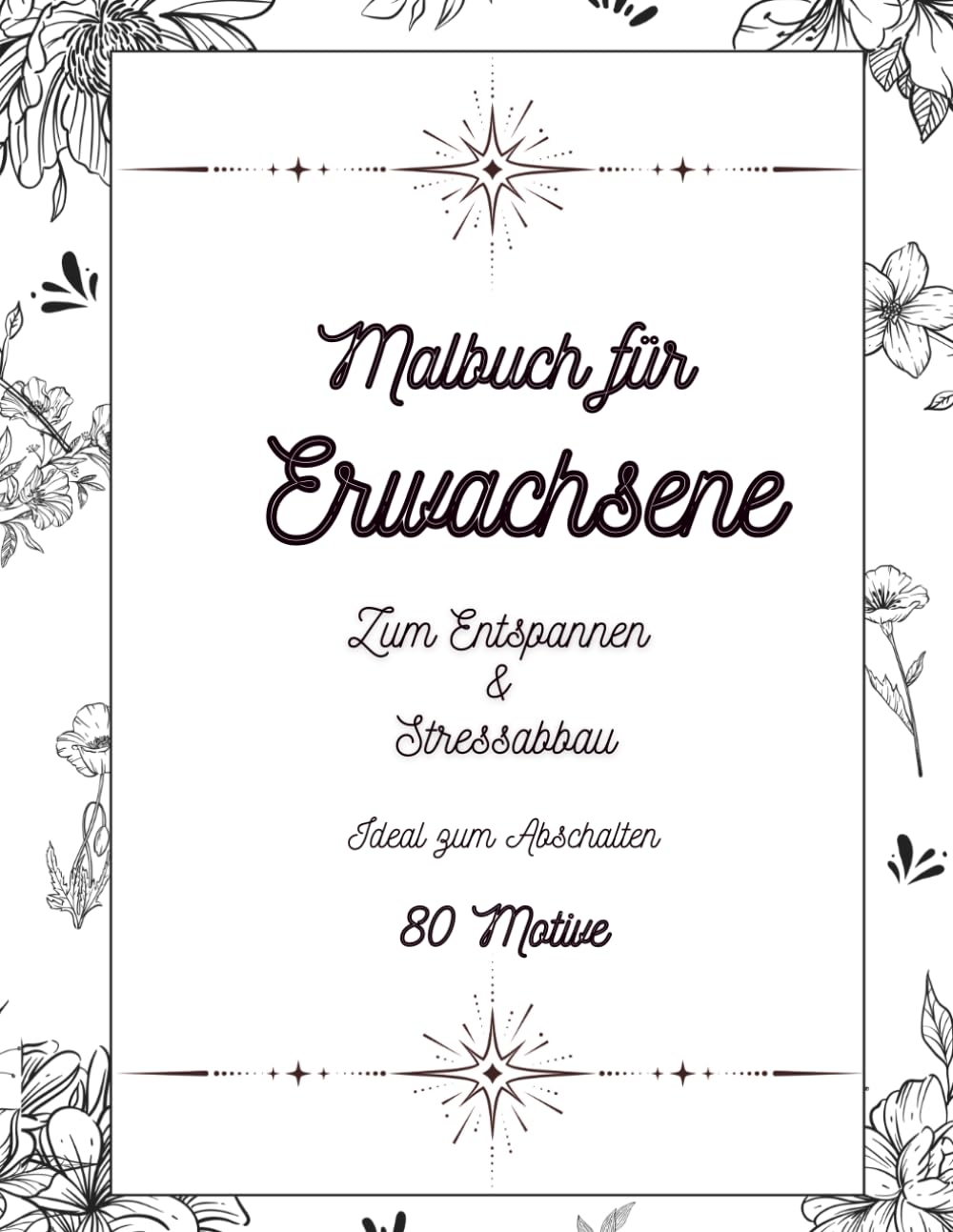 Malbuch für Erwachsene: Entspannung & Stressabbau - 80 Motive zum Ausmalen