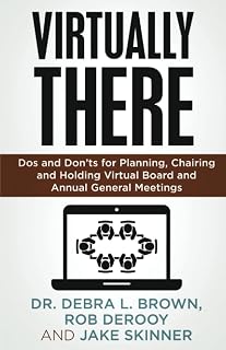 Virtually There: Dos and Don’ts for Planning, Chairing, and Holding Virtual Board and Annual General Meetings