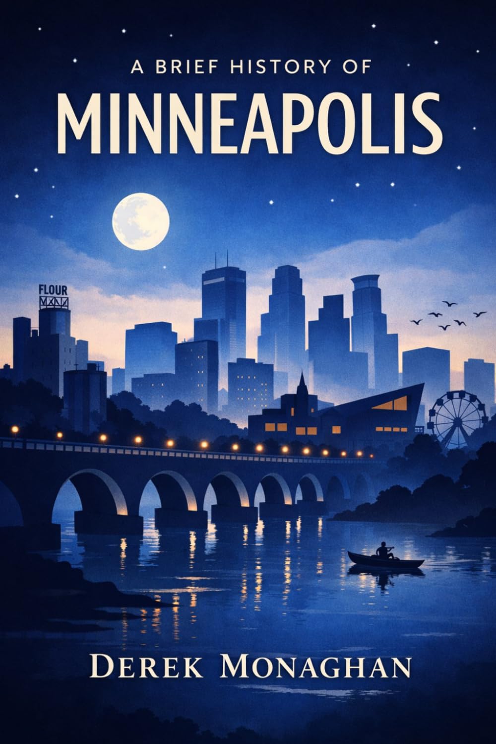 A Brief History of Minneapolis (BRIEF HISTORIES OF GREAT AMERICAN CITIES)