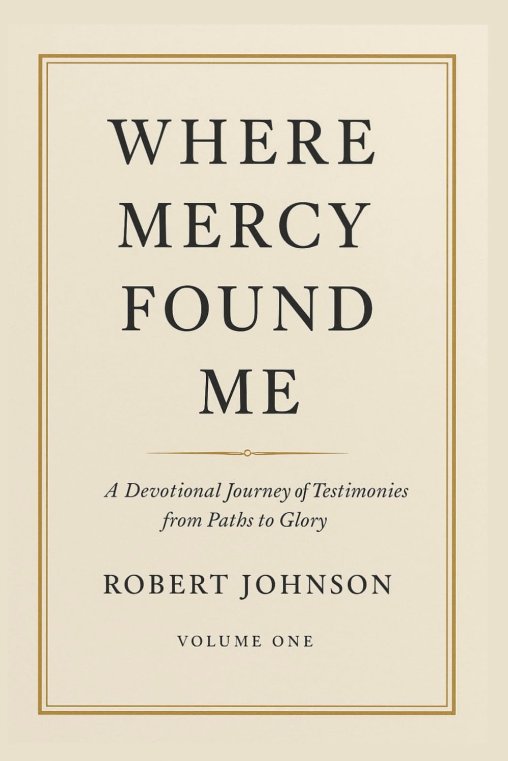 Where Mercy Found Me: Devotional Testimonies from the Paths to Glory Podcast: 1