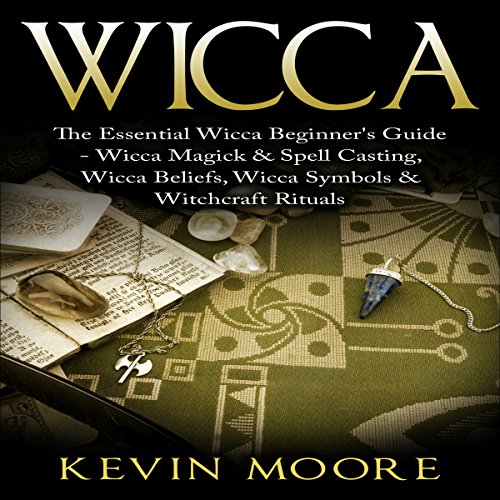 Wicca for Beginners: A Guide to Witchcraft for Beginners: Explore ...