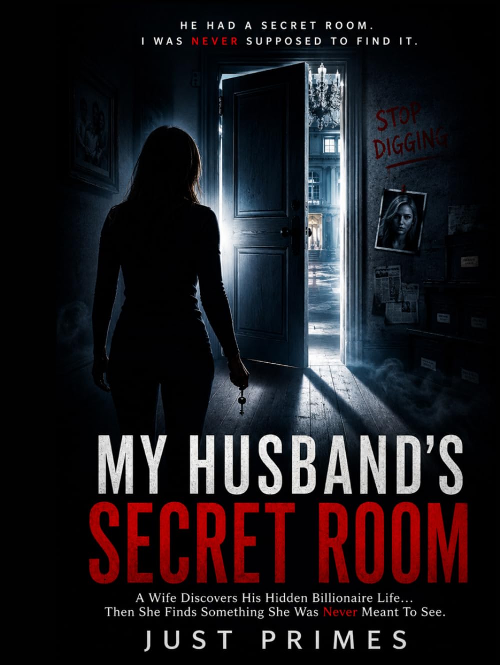 My Husband's Secret Room: A Wife Discovers His Hidden Billionaire Life—Then Uncovers a Secret That Could Destroy Everything (The Secrets Behind Closed Doors)