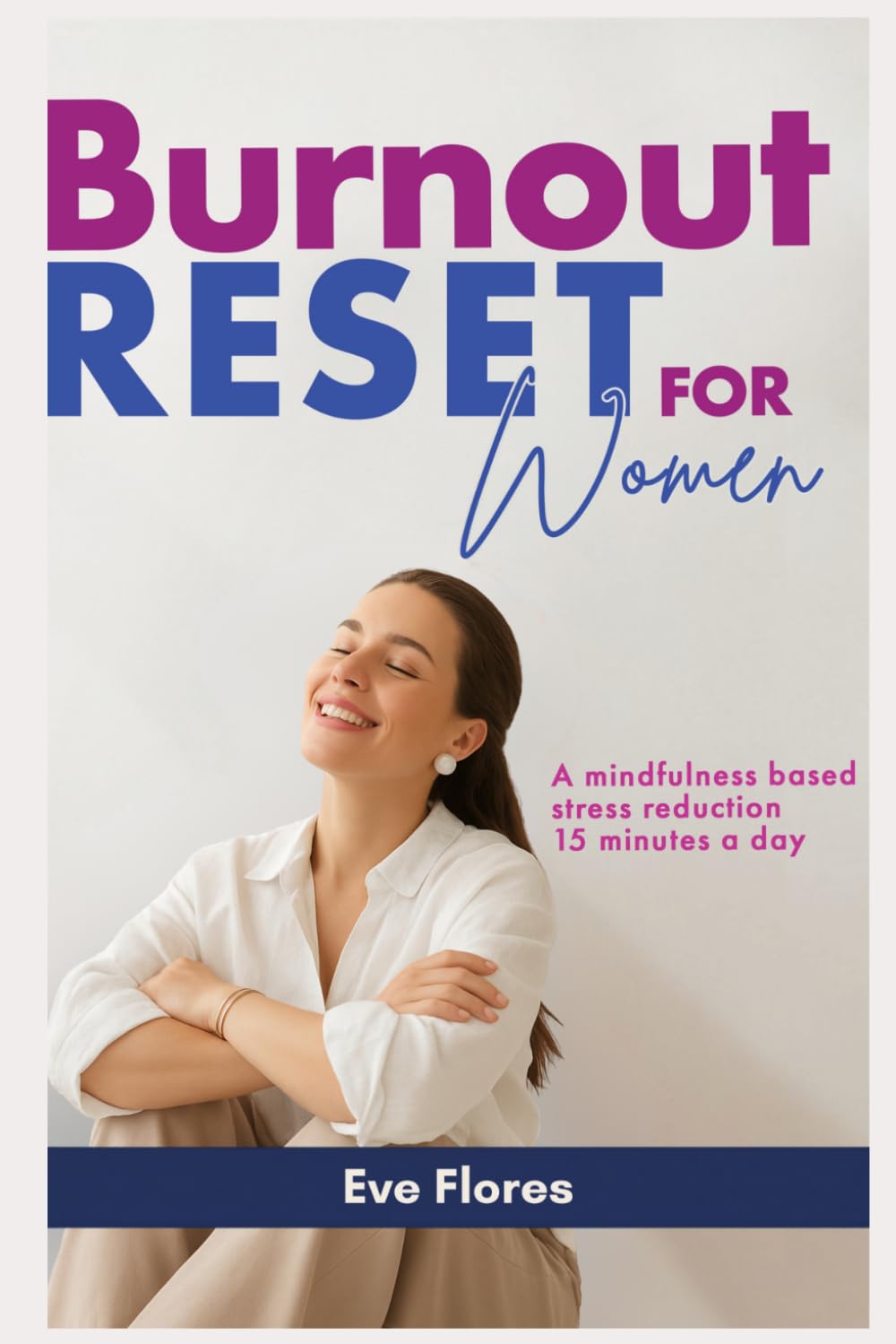 Burnout Reset for Women: A Mindfulness Based Stress Reduction 15 Minutes A Day