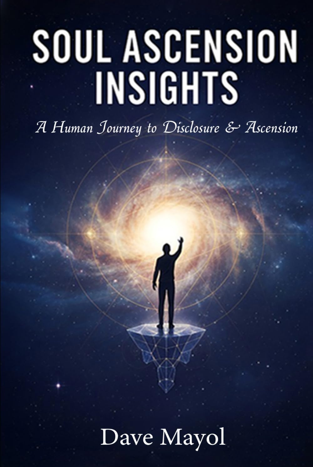 Soul Ascension Insights: A Human Journey to Disclosure & Ascension