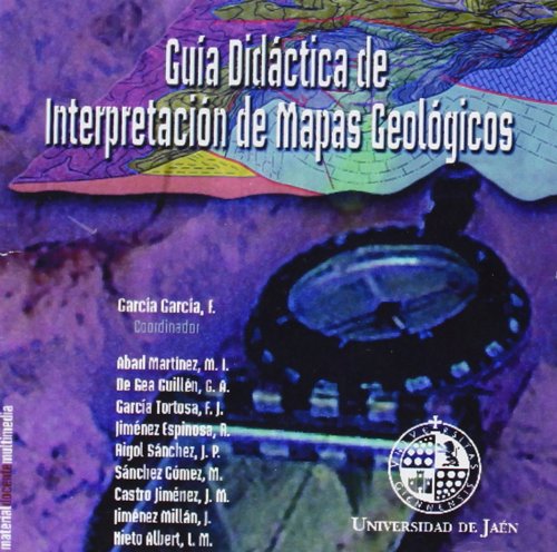 Guía didáctica de interpretación de mapas geológicos (Material Docente Multimedia) Guía didáctica de interpretación de mapas geológicos (Material Docente Multimedia)
