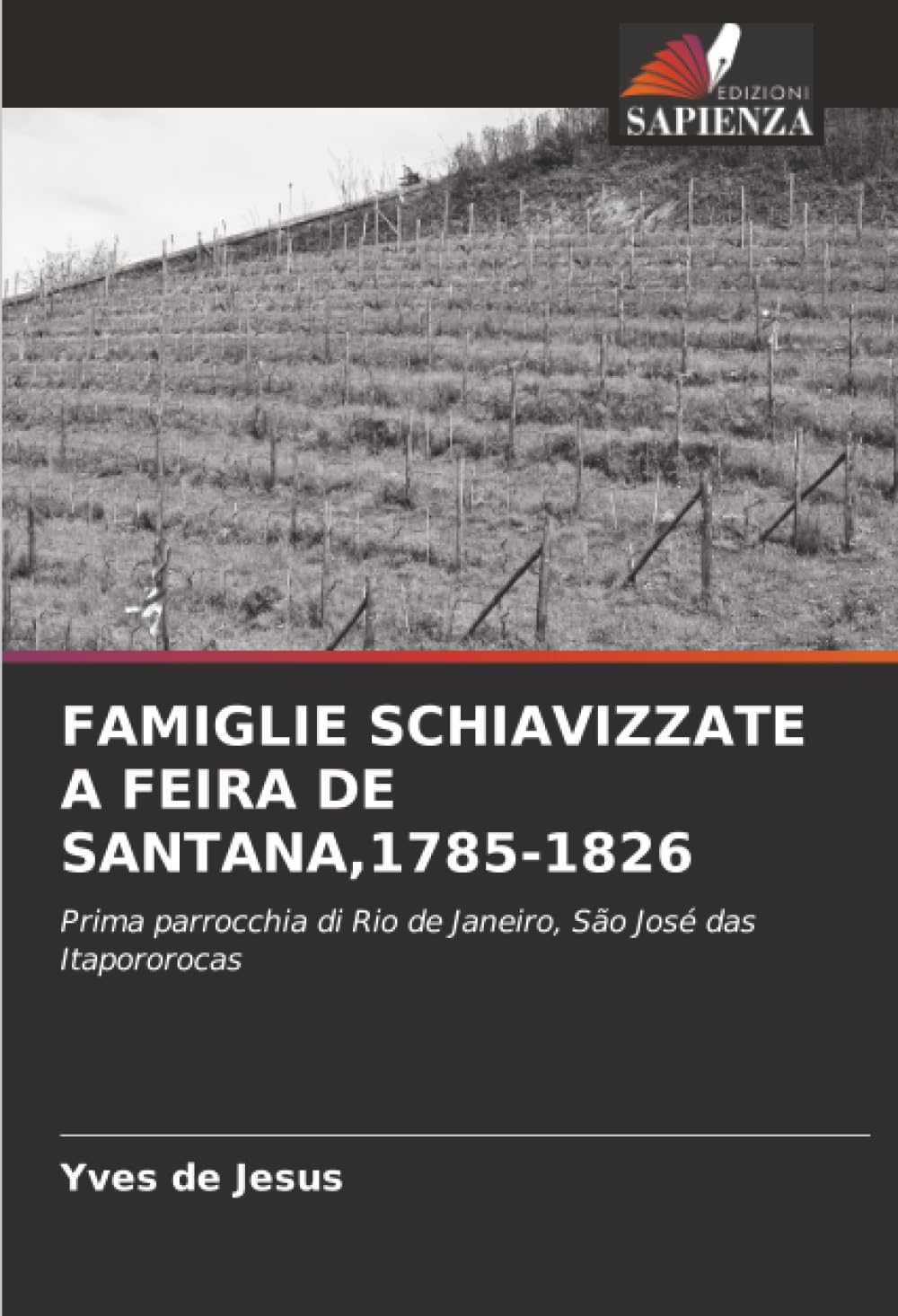 FAMIGLIE SCHIAVIZZATE A FEIRA DE SANTANA,1785-1826: Prima parrocchia di Rio de Janeiro, São José das Itapororocas