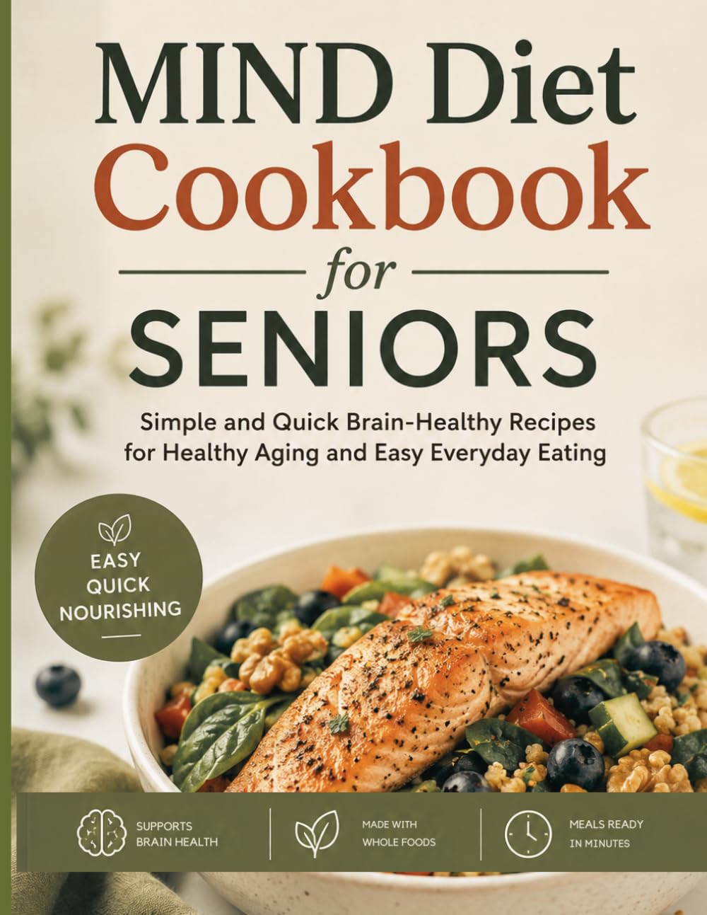 MIND Diet Cookbook for Seniors: Simple and Quick Brain-Healthy Recipes for Healthy Aging and Easy Everyday Eating