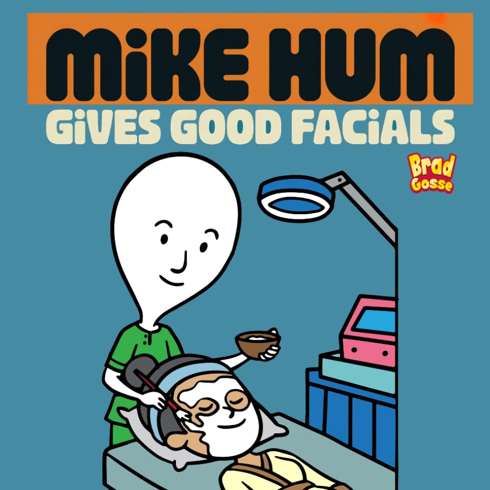 Mike Hum Gives Good Facials (Rejected Children's Books (Funny Books For Adults))