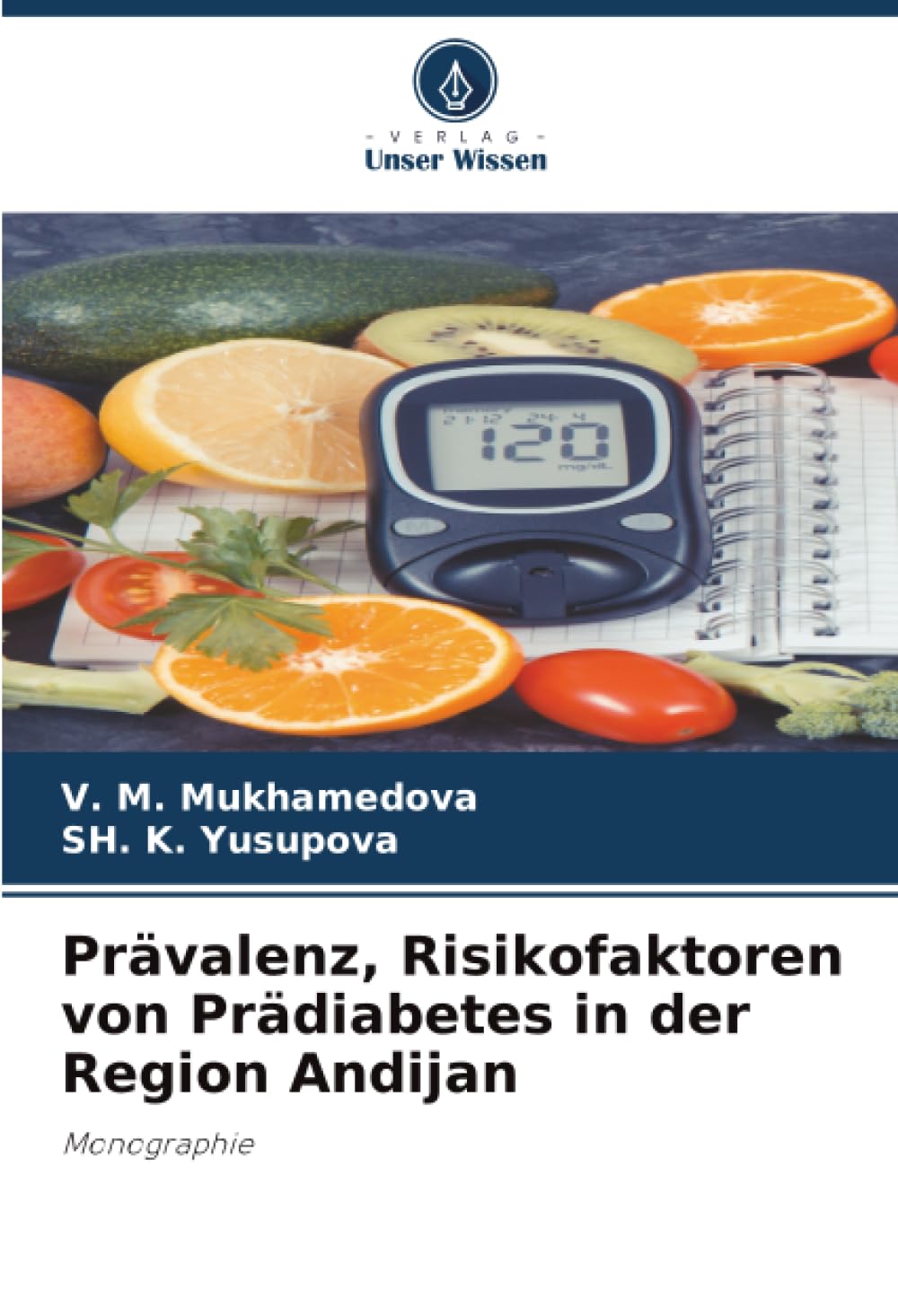 Prävalenz, Risikofaktoren von Prädiabetes in der Region Andijan: Monographie