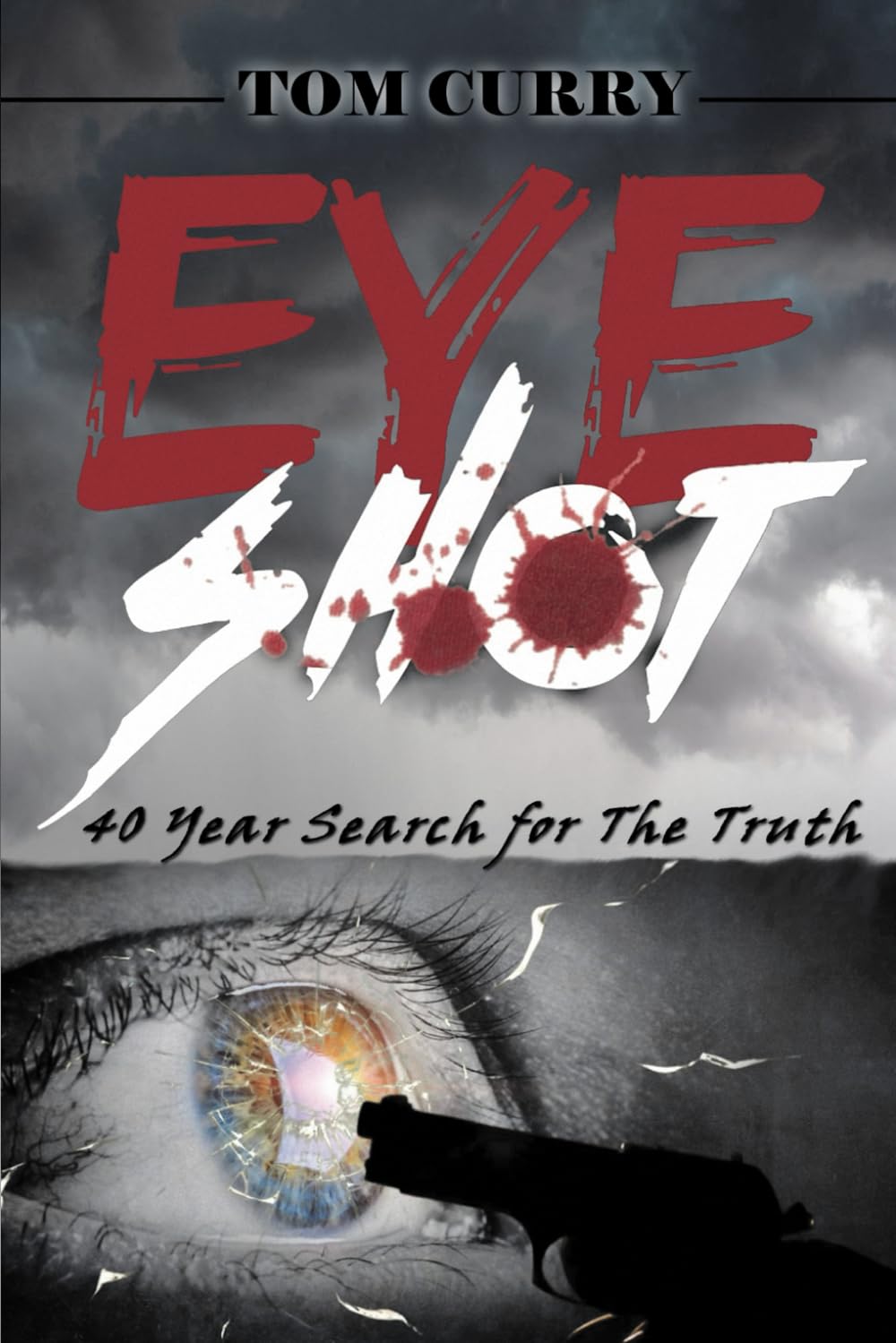 EYESHOT 40 YEAR SEARCH FOR THE TRUTH