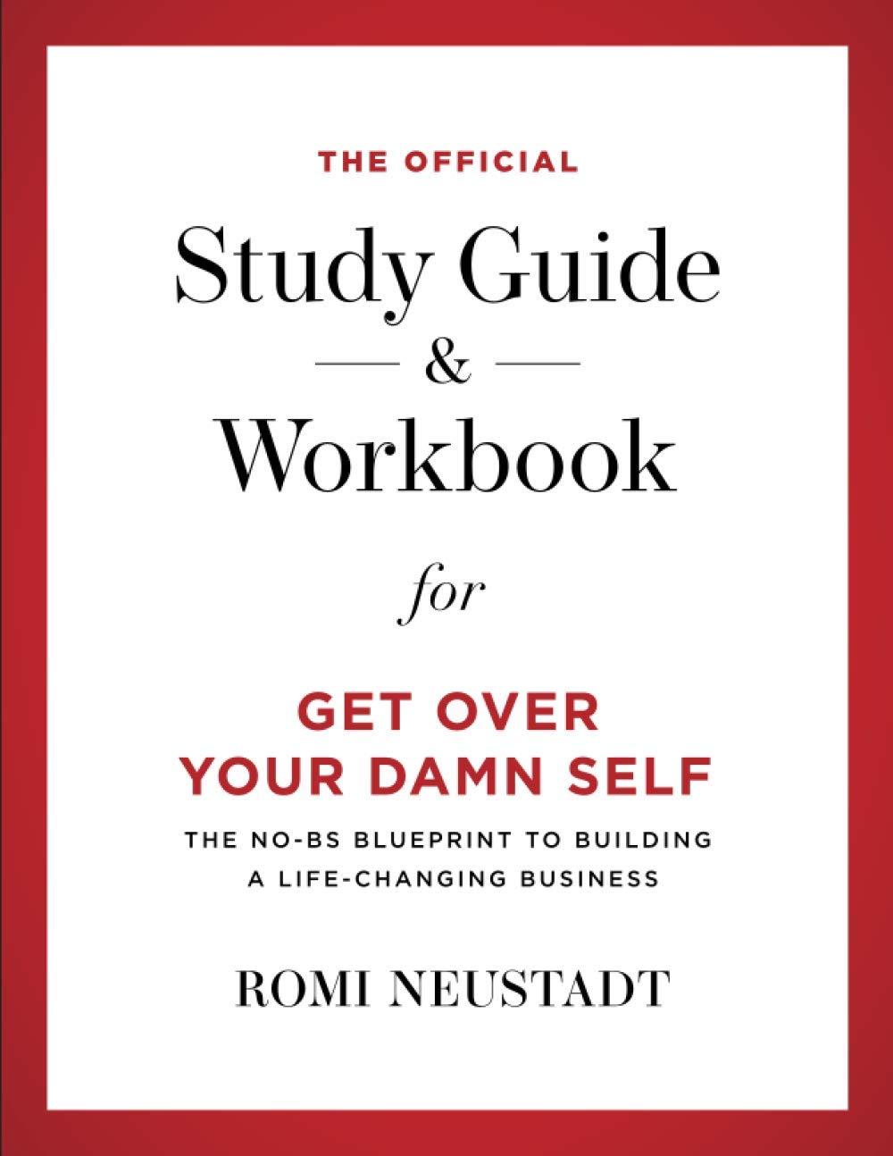 The Official Study Guide & Workbook for Get Over Your Damn Self