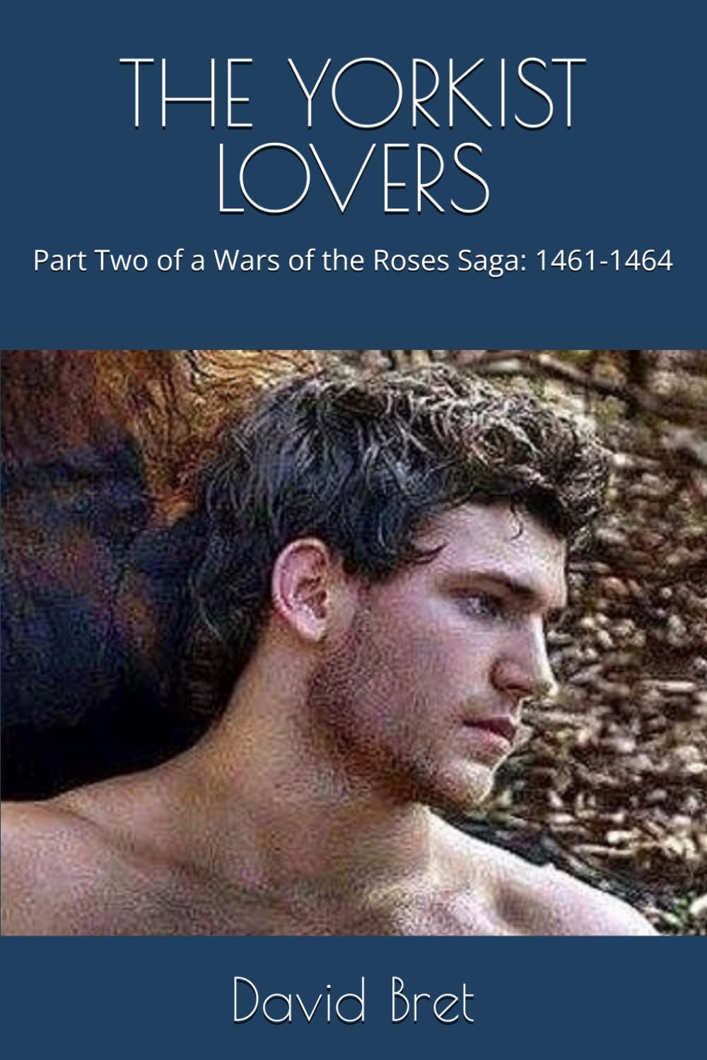 THE YORKIST LOVERS: Part Two of a Wars of the Roses Saga: 1461-1464