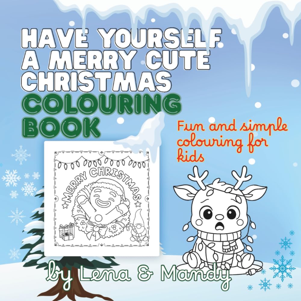Have Yourself a Merry Cute Christmas: A Heart‐Warming Colouring Book for Kids – Fun, Easy, and Full of Holiday Cheer!