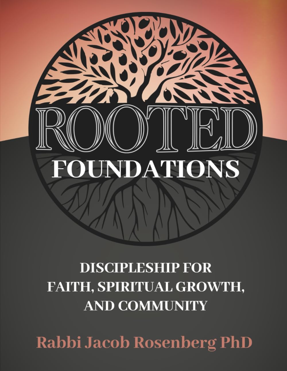 Rooted: Foundations: Discipleship for Faith, Spiritual Growth, and Community