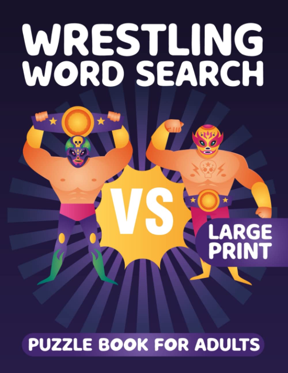 Wrestling Word Search Large Print Puzzle Book For Adults: Wrestling Word Wordsearches - The LARGEST PRINT Word Search Game for Adults, Seniors, Kids With Solutions - Find 500