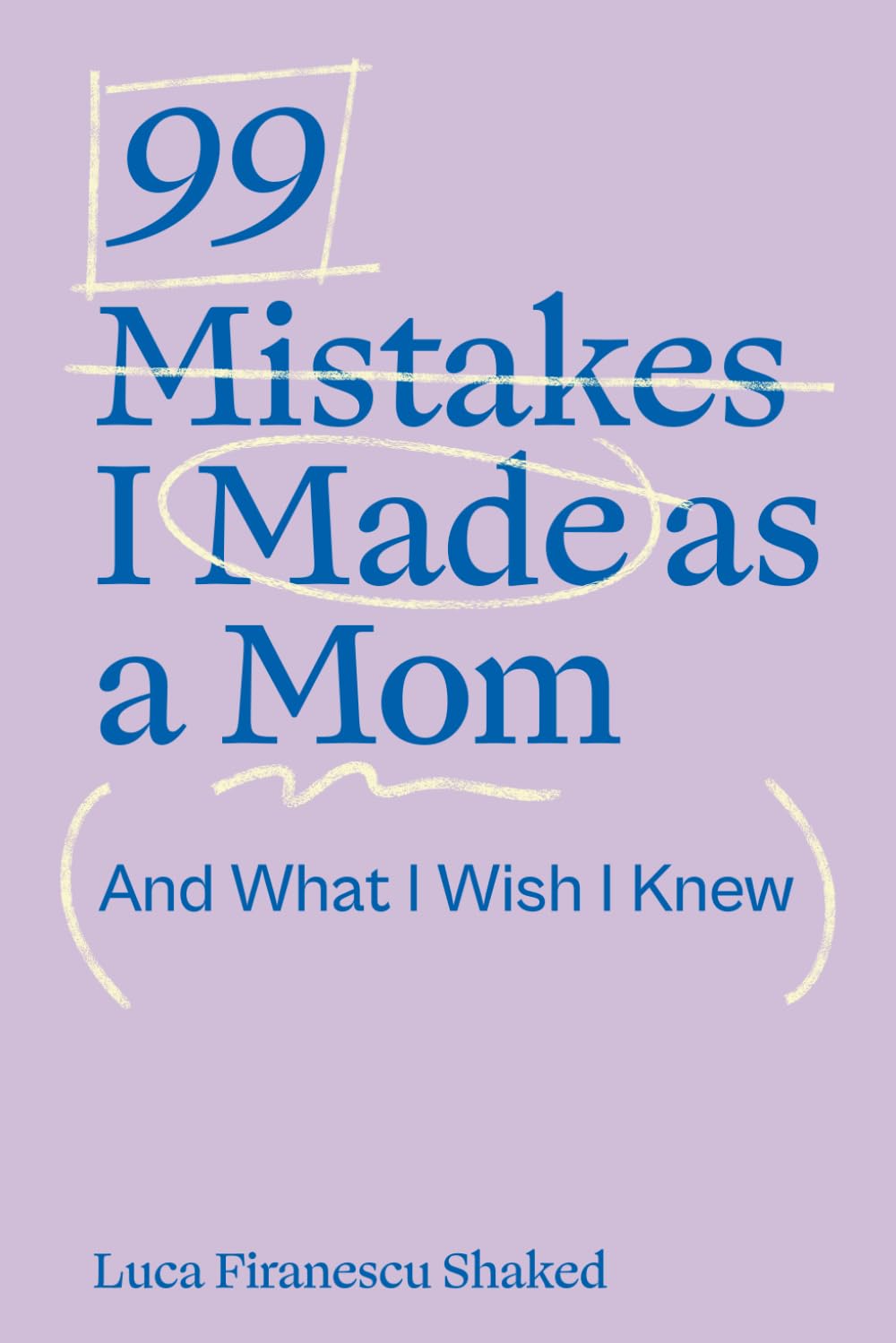 99 Mistakes I Made as a Mom And What I Wish I Knew