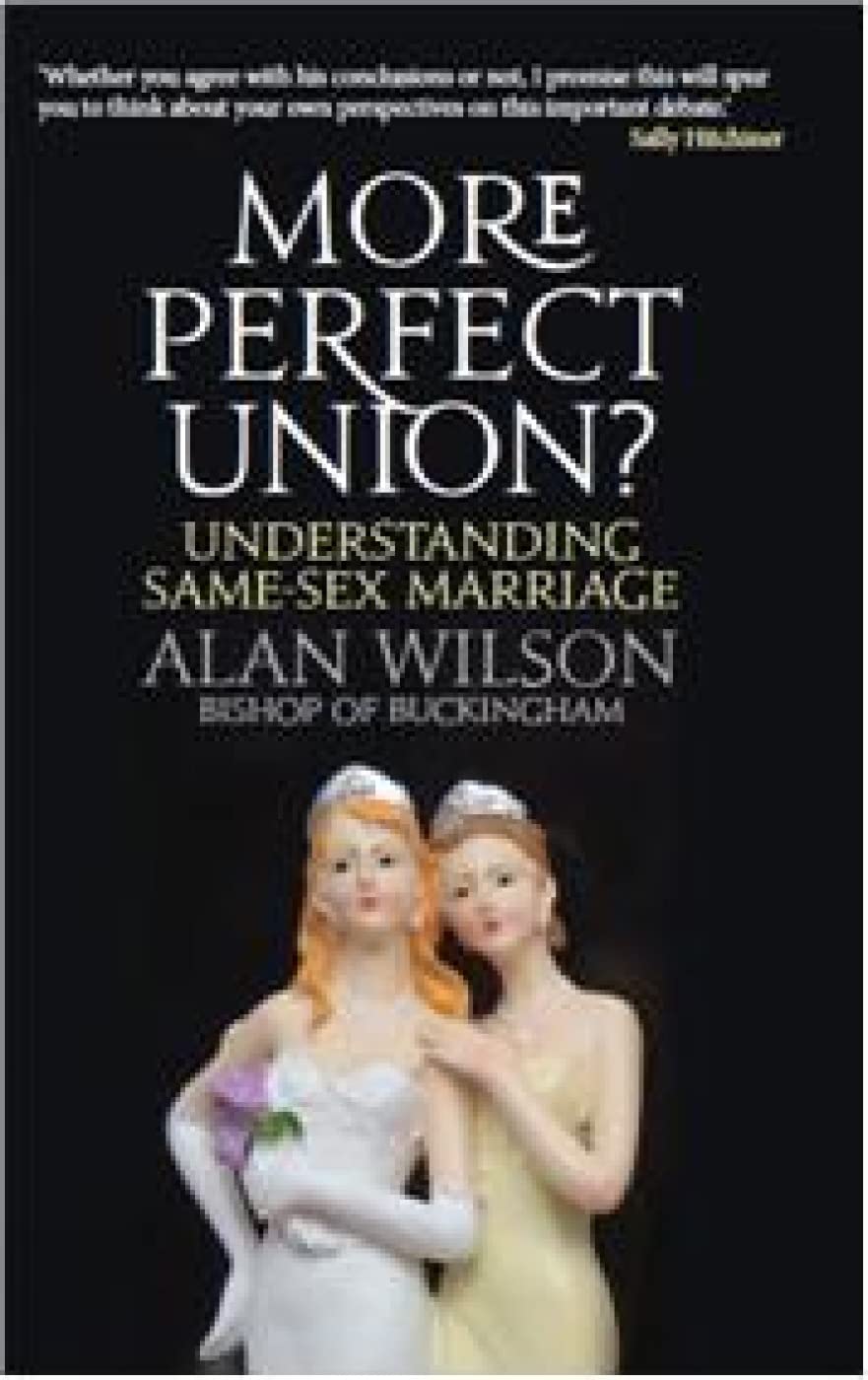 More Perfect Union: Understanding Same-Sex Christian Marriage: Understanding Same-sex Marriage