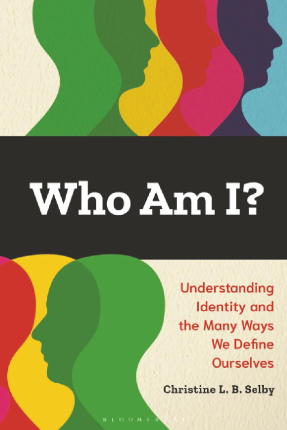 Who Am I?: Understanding Identity and the Many Ways We Define Ourselves