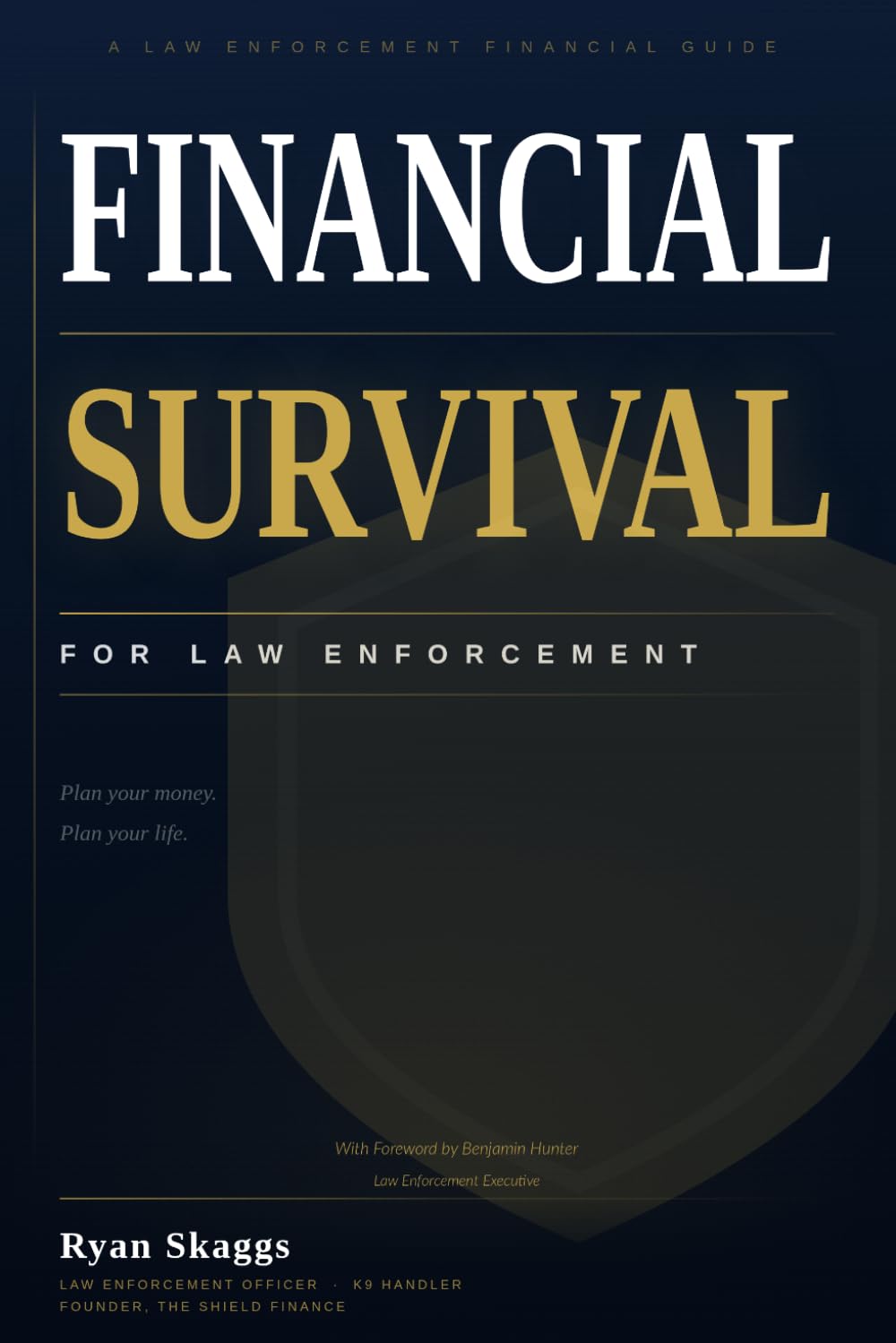 Financial Survival for Law Enforcement: A Practical Guide to Money, Risk, and Long-Term Security for Those Who Serve