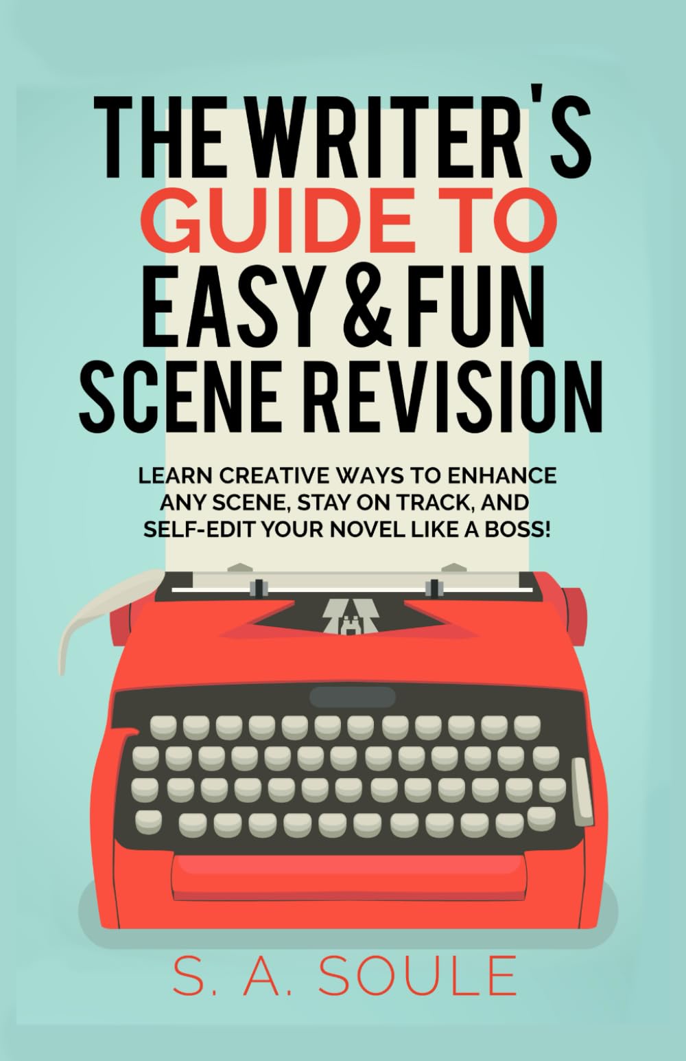 The Writers Guide to Easy and Fun Scene Revision (Fiction Writing Tools)