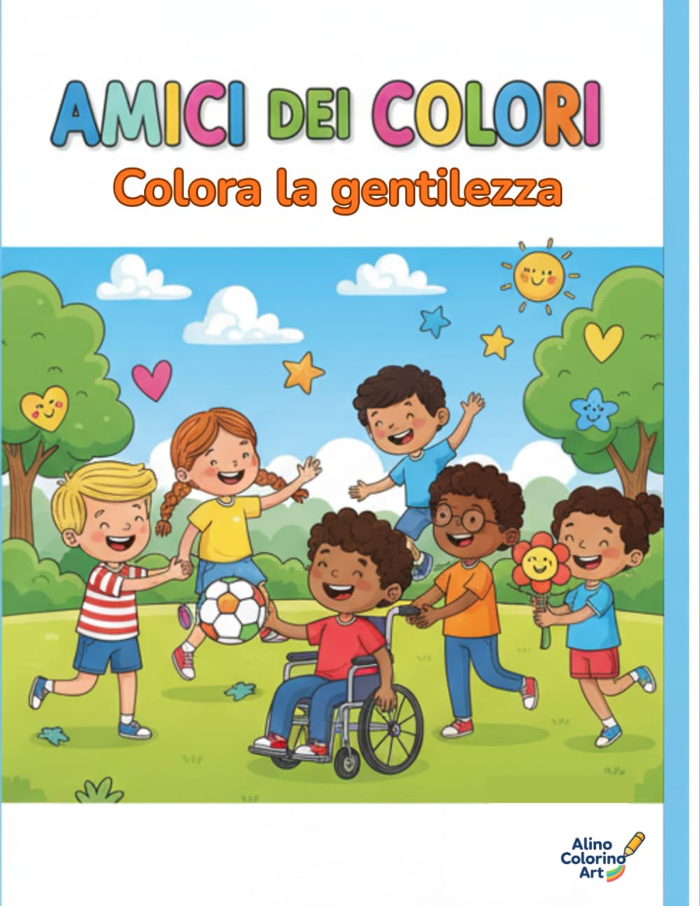 AMICI DEI COLORI: Colora la gentilezza: Libro da colorare anti-bullismo, inclusione e amicizia per bambini