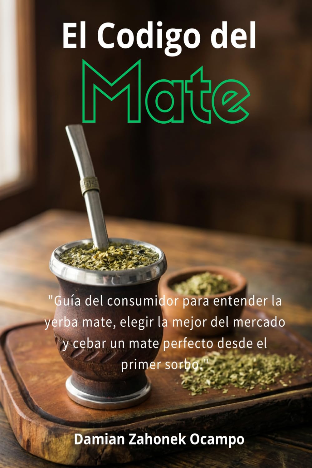El Código del Mate: Del litoral guaraní al termo cotidiano: yerbas, terroirs, polifenoles y el arte de cebar como un argentino