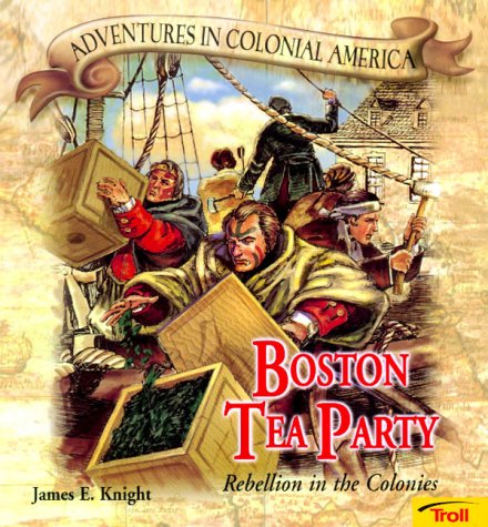 Boston Tea Party - Pbk (New Cover) (Adventures in Colonial America)