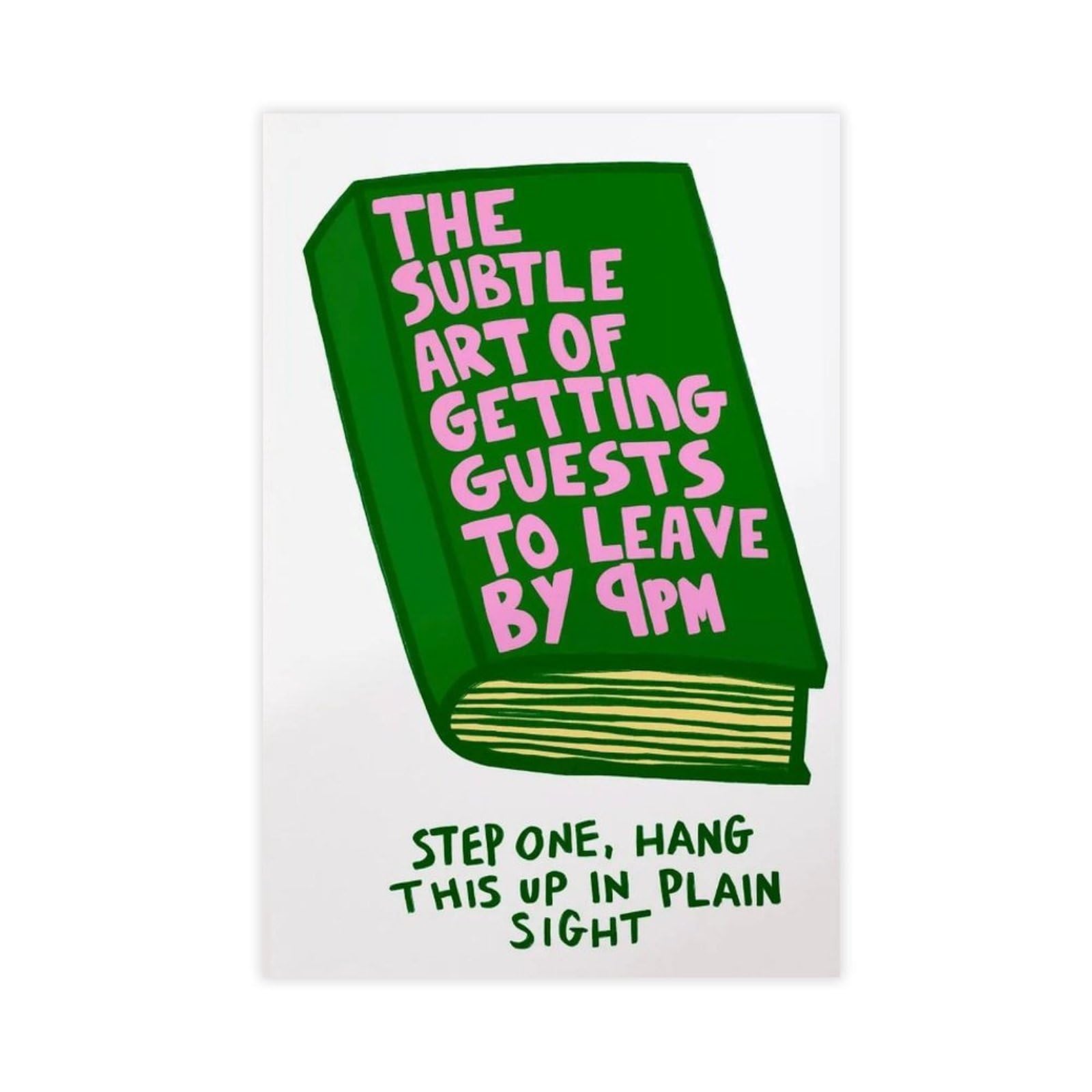 Wjwart The Subtle Art Of Getting Guests To Leave By 9Pm Canvas Poster Wall Art Print Picture Paintings 12X18inch(30X45cm)