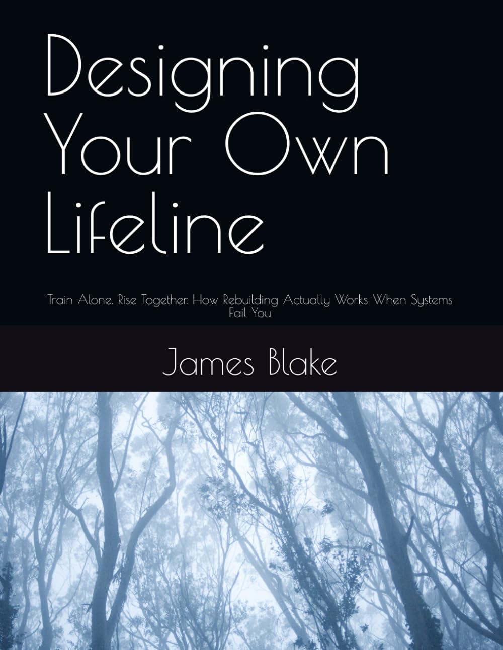 Designing Your Own Lifeline: Train Alone. Rise Together. How Rebuilding Actually Works When Systems Fail You