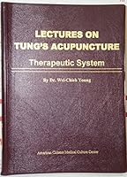 Lectures on Tung's Acupuncture: Therapeutic System 097790265X Book Cover