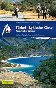 Türkei - Lykische Küste Reiseführer Michael Müller Verlag: Antalya bis Dalyan (MM-Reiseführer)