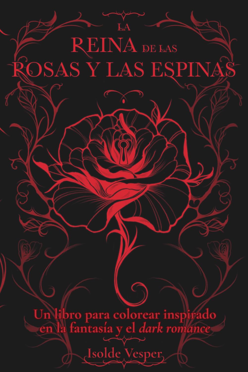La Reina de las Rosas y las Espinas: Un libro para colorear inspirado en la fantasía oscura y el dark romance