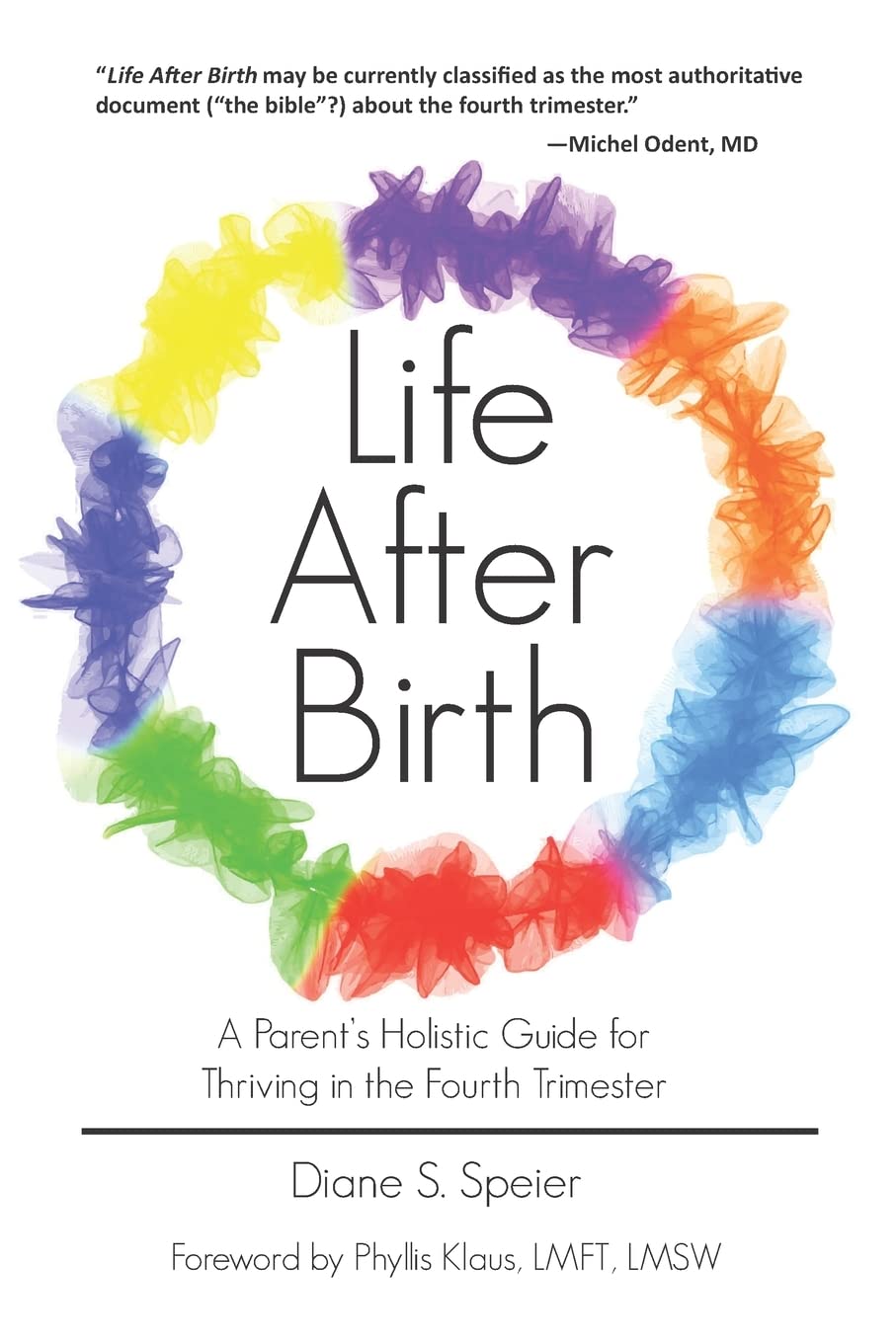 Life After Birth: A Parent's Holistic Guide for Thriving in the Fourth Trimester