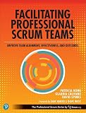Facilitating Professional Scrum Teams: Improve Team Alignment, Effectiveness and Outcomes: Improve Team Alignment, Effectiveness, and Productivity