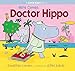 Here Comes Doctor Hippo: A Little Hippo Story by London, Jonathan (2013) Paperback