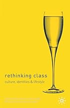 Rethinking Class: Cultures, Identities and Lifestyles