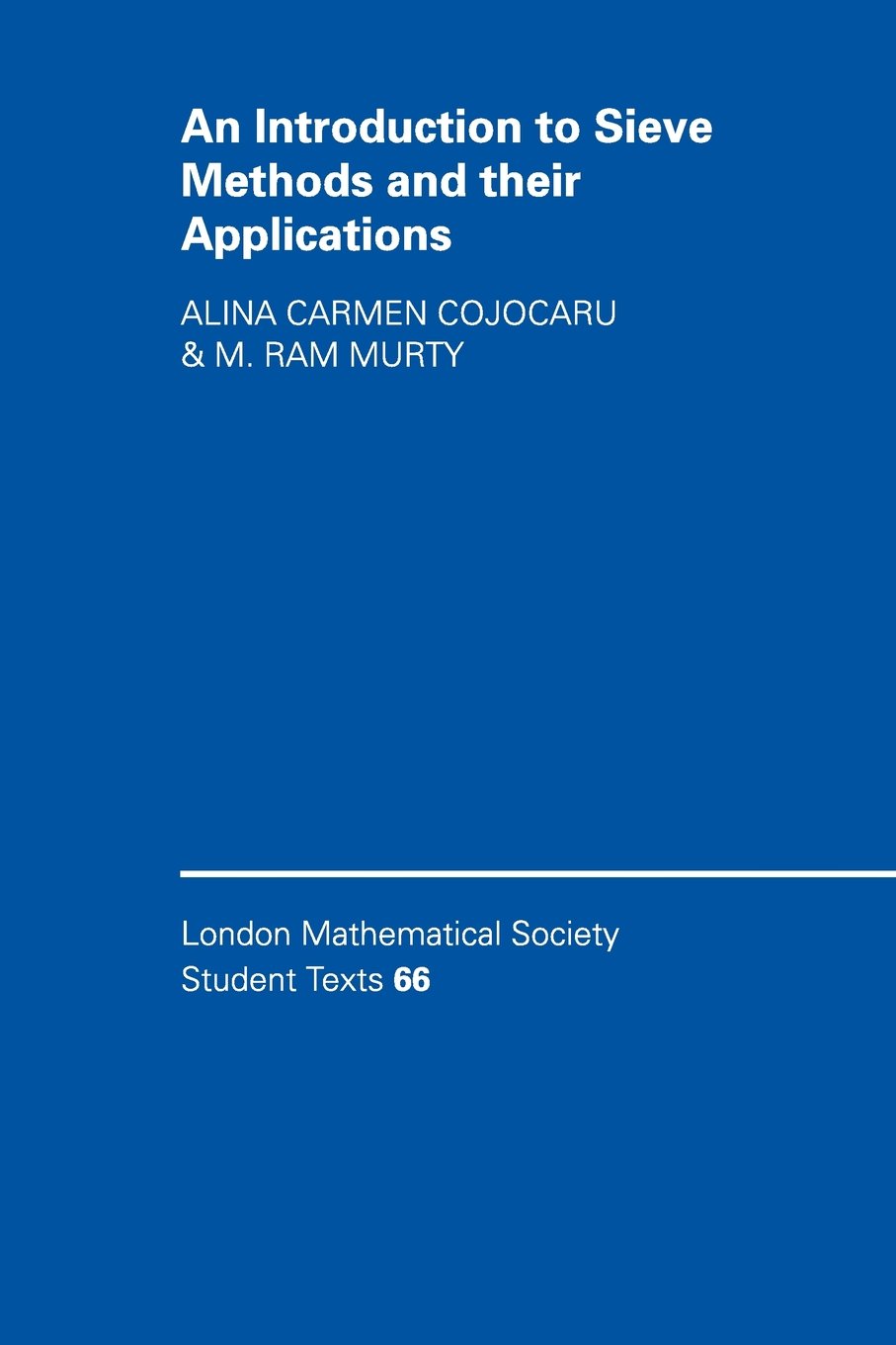 An Introduction to Sieve Methods and Their Applications: 66 (London Mathematical Society Student Texts, Series Number 66)