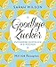Price comparison product image Goodbye Zucker: Zuckerfrei glücklich in 8 Wochen - Mit 108 Rezepten