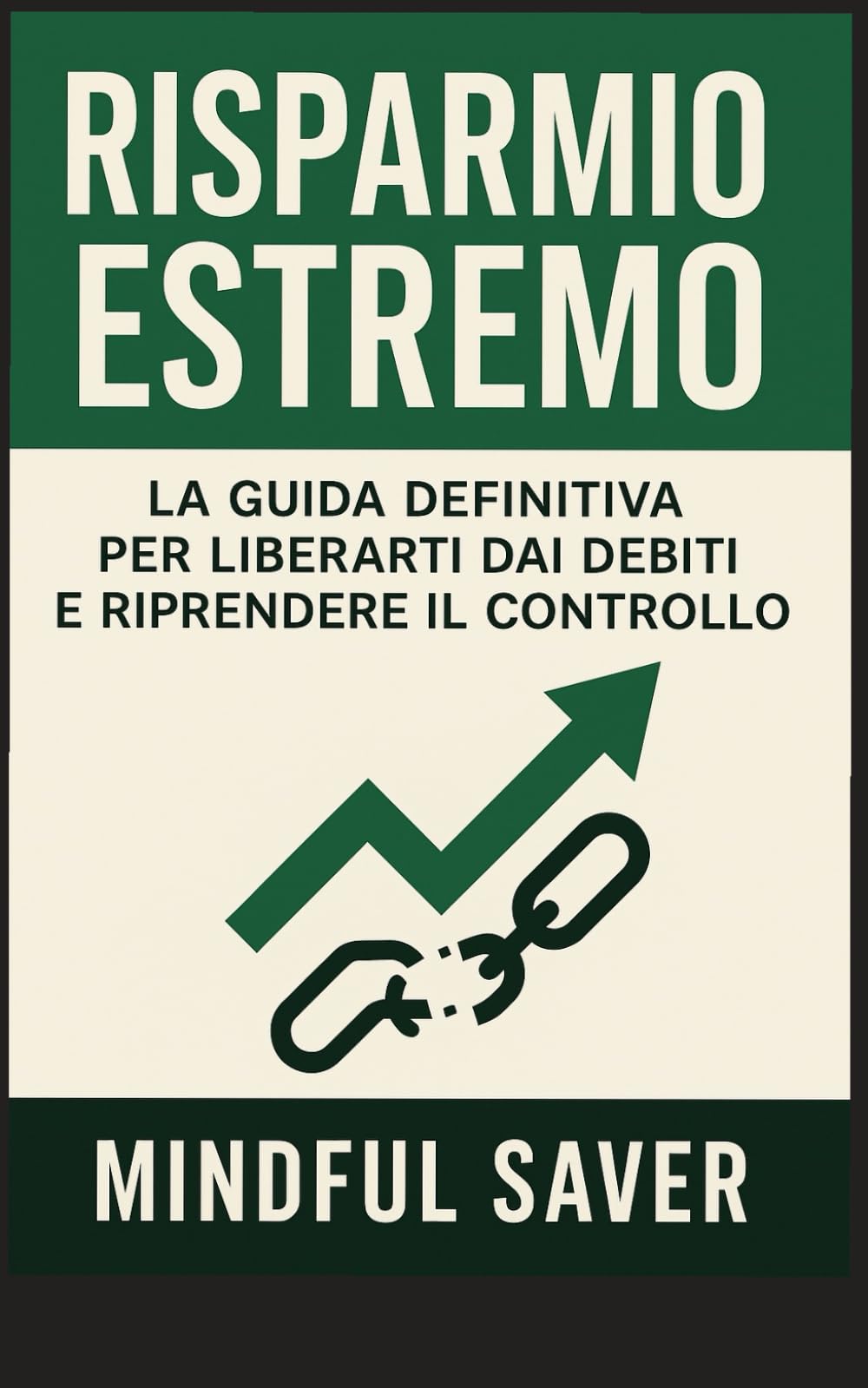 RISPARMIO ESTREMO: La Guida Definitiva per Liberarti dai Debiti e Riprendere il Controllo