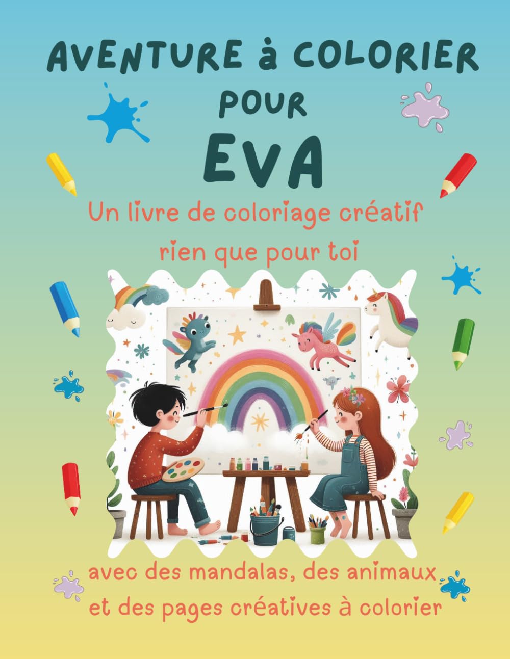 Aventure à colorier pour Eva: Livre de coloriage personnalisé pour enfants créatifs avec animaux, nature, mandalas & pages interactives | 32 pages de ... Eva (Aventures de coloriage personnalisées)